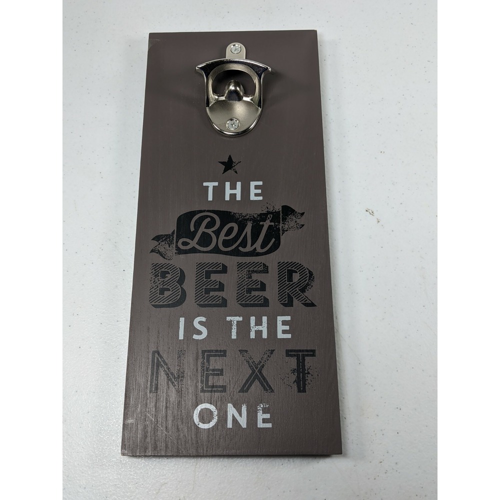 The Best Beer Is The Next One Beer Sign with Metal Bottle Opener Attached